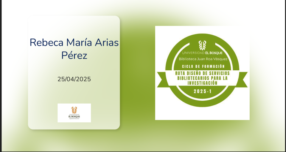 Agradecida con la Universidad del Bosque Colombia, comparto la insignia de finalización del curso de formación de servicios bibliotecarios para la investigación.