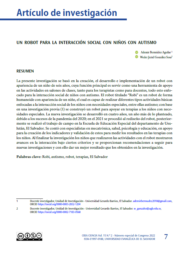 Excelente, gracias a UEES <br />Tengo el orgullo de decir que fue el primer robot (creado) para autismo en el país que desarrolle en la UGB <br /><br />Grandes recuerdos de la versiones que desarrolle 🙂 <br /><br />Publicado el 16/08/2024<br /><br />Tema: Un Robot para la Interacción Social con Niños con Autismo, 2022<br /><br />Autores/ <br />Ademir Bermúdez Aguilar, https://orcid.org/0000-0003-2832-1204<br />Weder Jeziel González Sosa, https://orcid.org/0000-0002-7183-0568<br /><br />DOI: https://doi.org/10.69789/creaciencia.v15i2.658<br /><br />Enlace:  https://www.uees.edu.sv/revistaenlinea/index.php/CreaCiencia/article/view/658